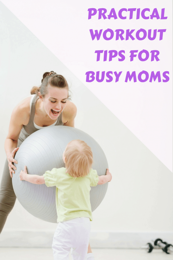 Practical Workout Tips For Busy Moms - Diary Of A So Cal Mama