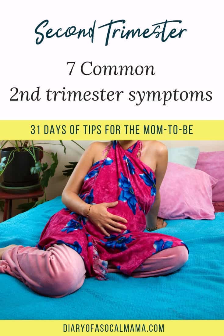 7 Common Second Trimester Pregnancy Symptoms Diary Of A So Cal Mama