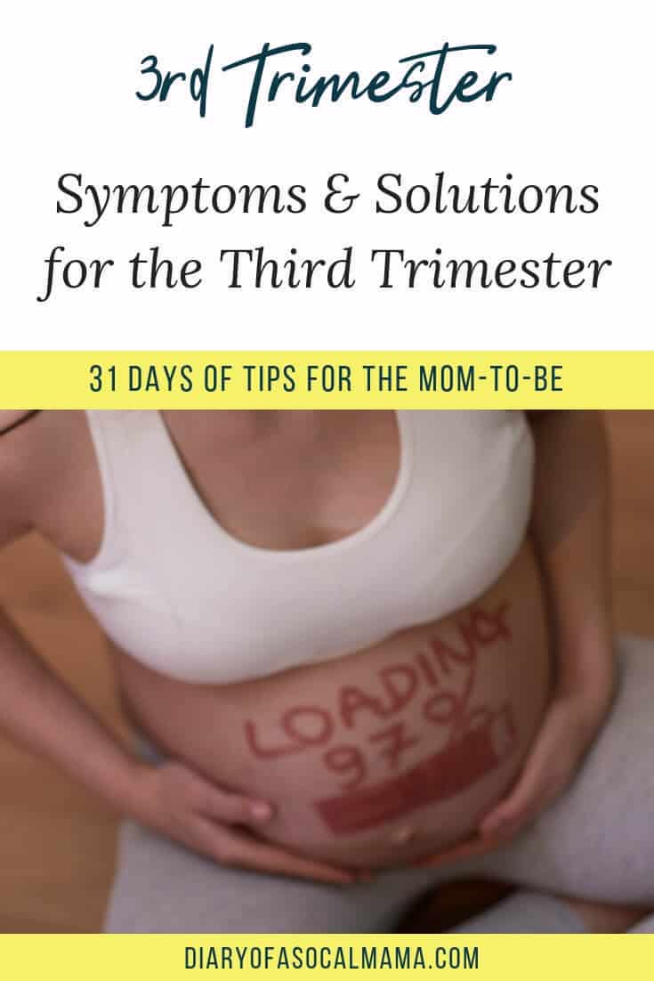 7 Common Third Trimester Symptoms Diary Of A So Cal Mama 